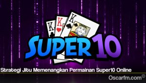 Strategi Jitu Memenangkan Permainan Super10 Online