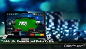 Taktik Jitu Bermain Judi Poker Online