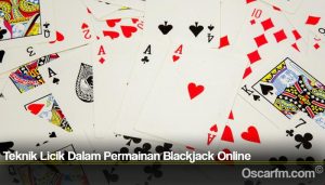 Teknik Licik Dalam Permainan Blackjack Online
